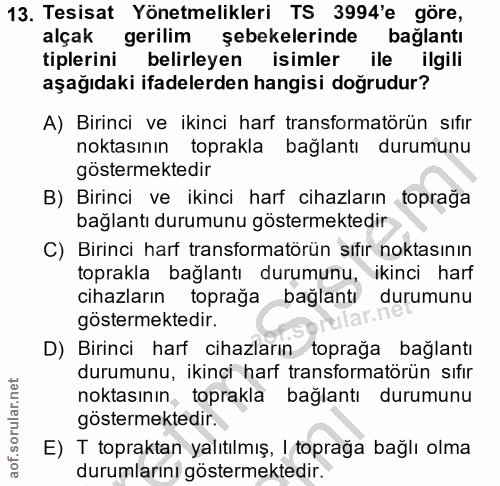 13. soru: Tesisat Yönetmelikleri TS 3994'e göre, tiplerini gerilim şebekelerinde bağlantı alçak belirleyen isimler ile ilgili a…