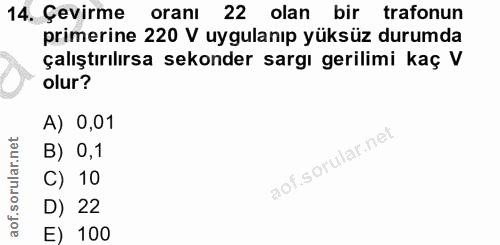 14. soru: Çevirme oranı 22 olan bir trafonun primerine 220 V uygulanıp yüksüz durumda çalıştırılırsa sekonder sargı gerilimi ka…