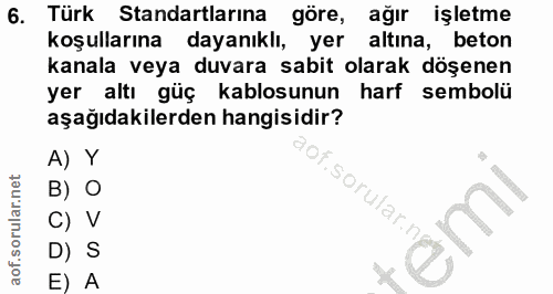 6. soru: Türk Standartlarına göre, ağır işletme koşullarına dayanıklı, yer altına, beton kanala veya duvara sabit olarak döşen…