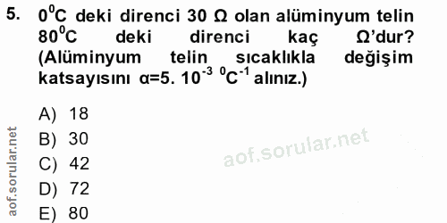 5. soru: 0°C deki direnci 30 & olan alüminyum telin 80°C deki direnci kaç O'dur? (Alüminyum telin sicaklıkla değişim katsayısı…