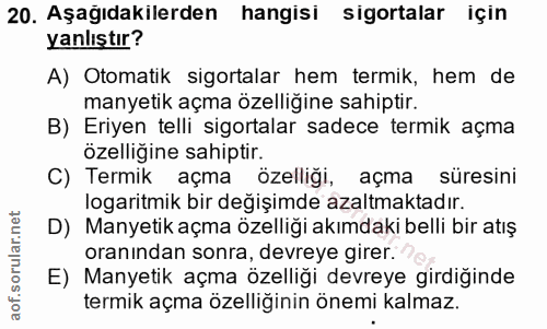20. soru: Aşağıdakilerden hangisi sigortalar için yanlıştır? A) Otomatik sigortalar hem termik, hem de manyetik açma özelliğine…