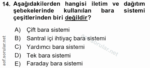 14. soru: Aşağıdakilerden hangisi iletim ve dağıtım şebekelerinde kullanılan bara sistemi çeşitlerinden biri değildir? A) Çift…
