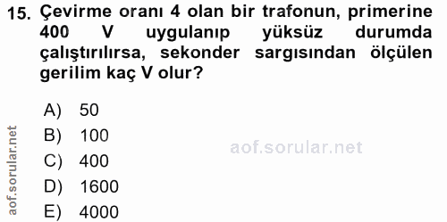15. soru: Çevirme oranı 4 olan bir trafonun, primerine 400 V uygulanıp yüksüz durumda çalıştırılırsa, sekonder sargısından ölçü…
