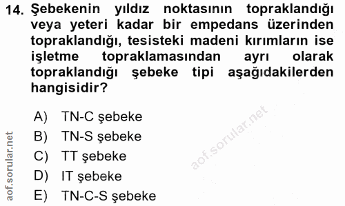 14. soru: Şebekenin yıldız noktasının topaklandığı veya yeteri kadar bir empedans üzerinden topraklandığı, tesisteki madeni kır…