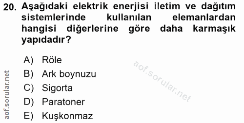 20. soru: Aşağıdaki elektrik enerjisi iletim ve dağıtım sistemlerinde kullanılan elemanlardan hangisi diğerlerine göre daha kar…