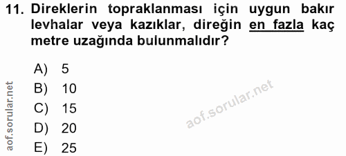 11. soru: Direklerin topaklanması için uygun bakır levhalar veya kazıklar, direğin en fazla kaç metre uzağında bulunmalıdır? A)…