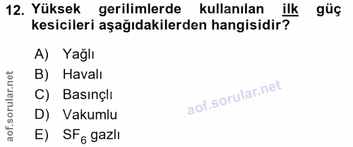 12. soru: Yüksek gerilimlerde kullanılan ilk güç kesicileri aşağıdakilerden hangisidir? A) Yağlı orular.net B) Havalı C) Basınç…