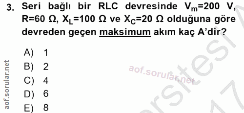 3. soru: Seri bağlı bir RLC devresinde Vm=200 V, R=60 2, X_=100 2 ve Xc=20 S olduğuna göre devreden geçen maksimum akım kaç A'…