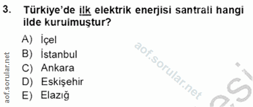 3. soru: Türkiye'de ilk elektrik enerjisi santrali hangi ilde kurulmuştur? A) içel B) İstanbul C) Ankara D) Eskişehir E) Elazıg
