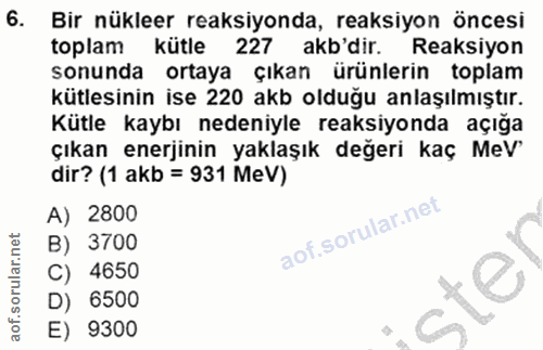 6. soru: Bir nükleer reaksiyonda, reaksiyon öncesi toplam kütle 227 akb'dir. Reaksiyon sonunda ortaya çıkan ürünlerin toplam k…