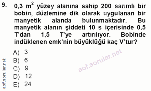9. soru: 0,3 m' yüzey alanına sahip 200 sarımlı bir bobin, düzlemine dik olarak uygulanan bir manyetik alanda bulunmaktadır. B…