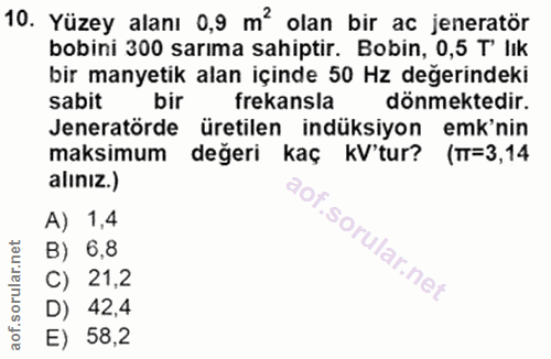 10. soru: Yüzey alanı 0,9 m' olan bir ac jeneratör bobini 300 sarıma sahiptir. Bobin, 0,5 T' lık bir manyetik alan içinde 50 Hz…