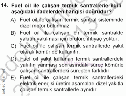 14. soru: Fuel oil ile çalışan termik santrallerle ilgili aşağıdaki ifadelerden hangisi doğrudur? A) Fuel oil ile çalışan termi…