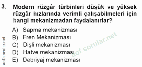 3. soru: Modern rüzgâr türbinleri düşük ve yüksek rüzgâr hızlarında verimli çalışabilmeleri için hangi mekanizmadan faydalanır…