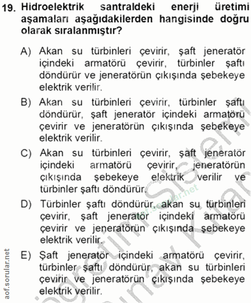19. soru: Hidroelektrik santraldeki enerji üretimi aşamaları aşağıdakilerden hangisinde doğru olarak sıralanmıştır? A) Akan su…