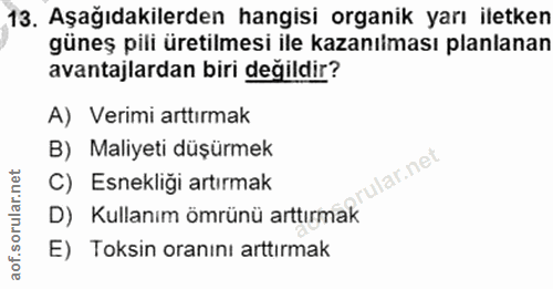 13. soru: Aşağıdakilerden hangisi organik yarı iletken güneş pili üretilmesi ile kazanılması planlanan avantajlardan biri değil…