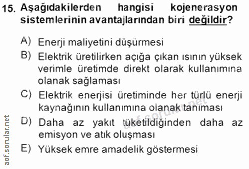 15. soru: Aşağıdakilerden| hangisi kojenerasyon sistemlerinin avantajlarından biri değildir? A) Enerji maliyetini düşürmesi B)…