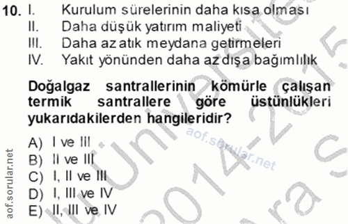 10. soru: I. Kurulum sürelerinin daha kısa olması II. Daha düşük yatırım maliyeti I!I. Daha az atık meydana getirmeleri IV. Yak…