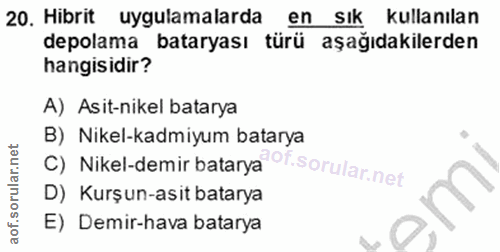 20. soru: Hibrit uygulamalarda en sık kullanılan depolama bataryası türü aşağıdakilerden hangisidir? A) Asit-nikel batarya C) N…