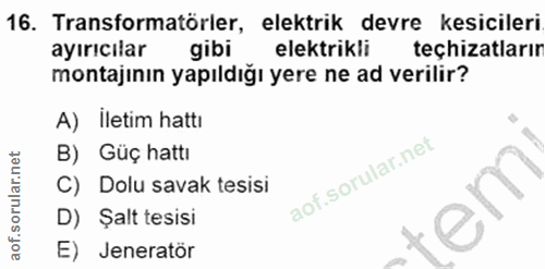 16. soru: Transformatörler, elektrik devre kesicileri ayırıcılar gibi elektrikli teçhizatlarır montajının yapıldığı yere ne ad…