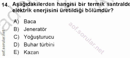 14. soru: Aşağıdakilerden hangisi bir termik santralde elektrik enerjisini üretildiği bölümdür? A) Baca B) Jeneratör C) Yoğuştu…
