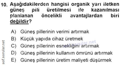 10. soru: Aşağıdakilerden hangisi organik yarı iletken güneş Pili üretilmesi ile kazanılması planianan öncelikli avantajlardan…