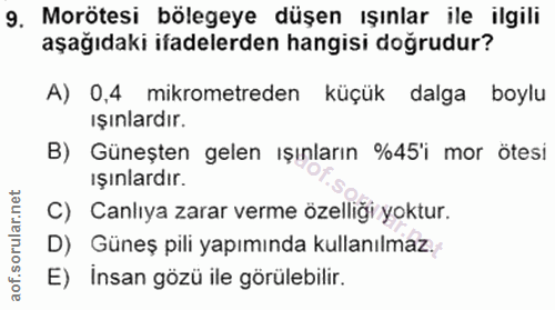 9. soru: Morötesi bölegeye düşen ışınlar ile ilgili aşağıdaki ifadelerden hangisi doğrudur? A) 0,4 mikrometreden küçük dalga b…