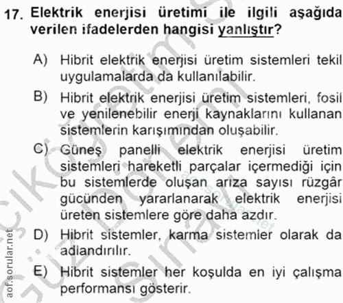 17. soru: Elektrik enerjisi üretimi ile ilgili aşağıda verilen ifadelerden hangisi yanlıştır? A) Hibrit elektrik enerjisi üreti…