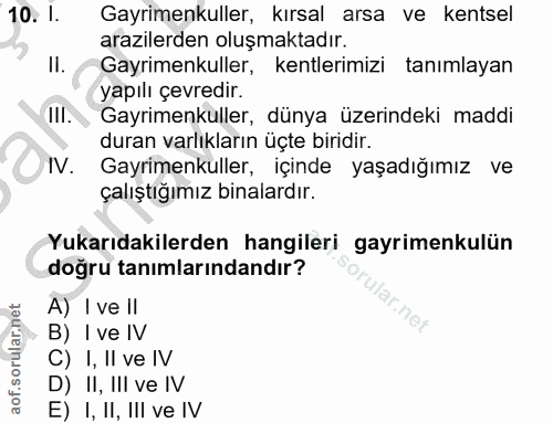 10. soru: I. Gayrimenkuller, kırsal arsa ve kentsel arazilerden oluşmaktadır. Il. Gayrimenkuller, kentlerimizi tanımlayan yapıl…