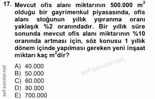 17. soru: Mevcut ofis alanı miktarının 500.000 m? olduğu bir gayrimenkul piyasasında, ofis alanı stoğunun yıllık yıpranma oranı…