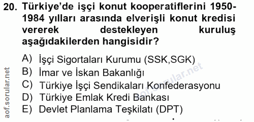 20. soru: Türkiye'de işçi konut kooperatiflerini 1950- 1984 yılları arasında elverişli konut kredisi vererek destekleyen kurulu…