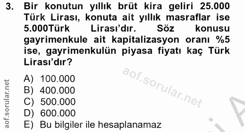3. soru: Bir konutun yıllık brüt kira geliri 25.000 Türk Lirası, konuta ait yıllık masraflar ise 5.000Türk Lirası'dır. Söz kon…