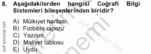 8. soru: Aşağıdakilerden hangisi Coğrafi Bilgi Sistemleri bileşenlerinden biridir? A) Mülkiyet haritası 90 B) Fizibilite rapor…