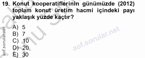 19. soru: Konut kooperatiflerinin günümüzde (2012) toplam konut üretim hacmi içindeki payı yaklaşık yüzde kaçtır? A) 5 B) 7 C)…