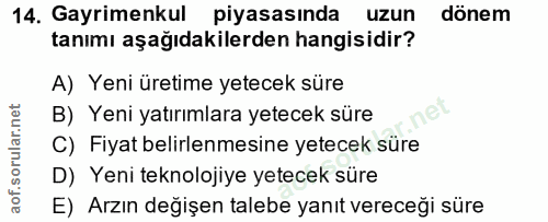 14. soru: Gayrimenkul piyasasında uzun dönem tanımı aşağıdakilerden hangisidir? A) Yeni üretime yetecek süre B) Yeni yatırımlar…