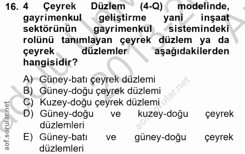 16. soru: 4 Çeyrek Düzlem (4-Q) ( modelinde, gayrimenkul geliştirme yani insaat sektörünün gayrimenkul sistemindeki rolünü tanı…