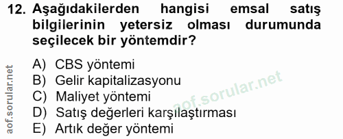 12. soru: Aşağıdakilerden hangisi emsal satış bilgilerinin yetersiz olması durumunda seçilecek bir yöntemdir? A) CBS yöntemi B)…