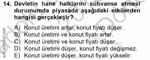 14. soru: Devletin hane halklarını sübvanse etmesi durumumda piyasada aşağıdaki etkilerden hangisi gerçekleşir? A) Konut üretim…