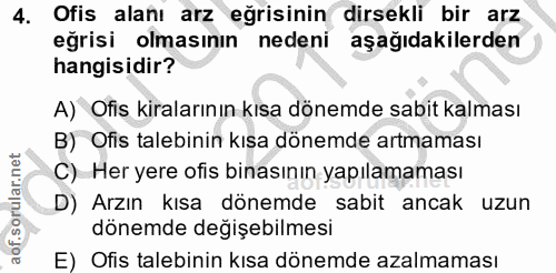 4. soru: Ofis alanı arz eğrisinin dirsekli bir arz eğrisi olmasının nedeni aşağıdakilerden hangisidir? A) Ofis kiralarının kıs…