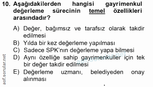 10. soru: Aşağıdakilerden hangisi gayrimenkul değerleme sürecinin temel özellikleri arasındadır? A) Değer, bağımsız ve tarafsız…