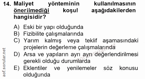 14. soru: Maliyet yönteminin kullanılmasının önerilmediği koşul aşağıdakilerden hangisidir? A) Eski bir yapı olduğunda B) Fizib…