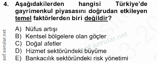 4. soru: Aşağıdakilerden hangisi Türkiye'de gayrimenkul piyasasını doğrudan etkileyen temel faktörlerden biri değildir? A) Nüf…