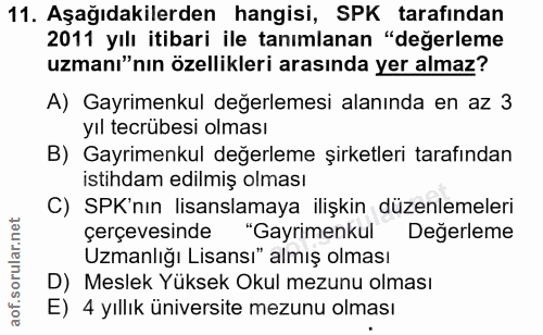 11. soru: Aşağıdakilerden hangisi, SPK tarafından 2011 yılı itibari ile tanımlanan "değerleme uzmanı"nın özellikleri arasında y…