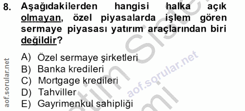 8. soru: Aşağıdakilerden hangisi halka açık olmayan, özel piyasalarda işlem gören sermaye piyasası yatırım araçlarından biri d…