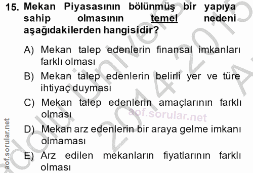 15. soru: Mekan Piyasasının bölünmüş bir yapıya sahip olmasının temel nedeni aşağıdakilerden hangisidir? A) Mekan talep edenler…