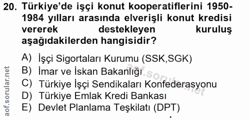 20. soru: Türkiye'de işçi konut kooperatiflerini 1950- 1984 yılları arasında elverişli konut kredisi vererek destekleyen kurulu…
