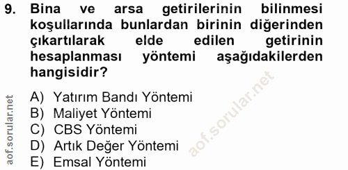 9. soru: Bina ve arsa getirilerinin bilinmesi koşullarında bunlardan birinin digerinden çıkartılarak elde edilen getirinin hes…