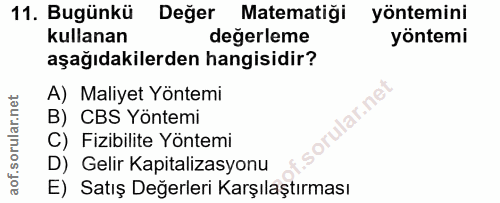 11. soru: Bugünkü Değer Matematiği yöntemini kullanan değerleme yöntemi aşağıdakilerden hangisidir? A) Maliyet Yöntemi lar.ne B…