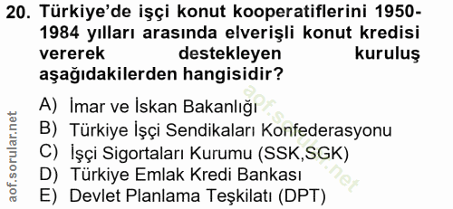 20. soru: Türkiye'de işçi konut kooperatiflerini 1950- 1984 yılları arasında elverişli konut kredisi vererek destekleyen kurulu…