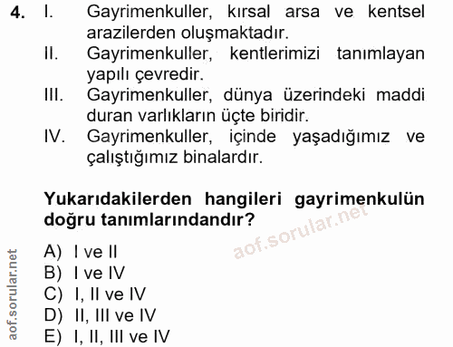 4. soru: l. Gayrimenkuller, kırsal arsa ve kentsel arazilerden oluşmaktadır. Il. Gayrimenkuller, kentlerimizi tanımlayan yapıl…